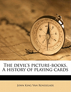 The Devil's Picture-Books. a History of Playing Cards