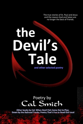 The Devil's Tale: The real story of St. Paul and Christ and the reason God and Satan are no longer the best of friends. - Smith, Calvin