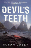 The Devil's Teeth: A True Story of Survival and Obsession Among Great White Sharks - Casey, Susan