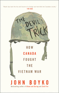The Devil's Trick: How Canada Fought the Vietnam War
