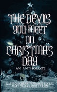 The Devils You Meet on Christmas Day: An Anthology