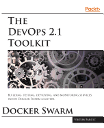 The DevOps 2.1 Toolkit: The next level of building reliable and scalable software unleashed