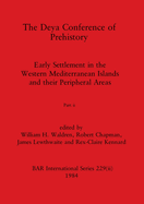 The Deya Conference of Prehistory, Part ii: Early Settlement in the Western Mediterranean Islands and the Peripheral Areas
