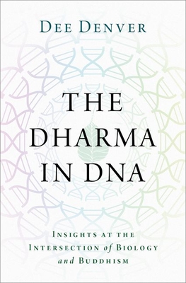 The Dharma in DNA: Insights at the Intersection of Biology and Buddhism - Denver, Dee