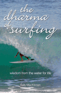 The Dharma of Surfing: Wisdom from the Water for Life