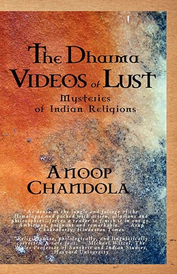 The Dharma Videos of Lust: Mysteries of Indian Religions - Chandola, Anoop