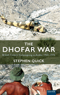 The Dhofar War: British Covert Campaigning in Arabia 1965-1975