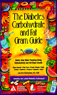 The Diabetes Carbohydrate & Fat Gram Guide: Quick, Easy Meal Planning Using Carbohydrate and Fat Gram Counts