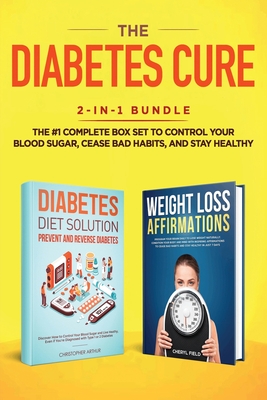 The Diabetes Cure: 2-in-1 Bundle: Diabetes Diet Solution + Weight Loss Affirmations- The #1 Complete Box Set to Control Your Blood Sugar, Cease Bad Habits, and Stay Healthy - Cheryl, Field