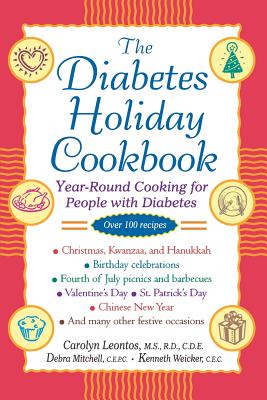 The Diabetes Holiday Cookbook: Year-Round Cooking for People with Diabetes - Leontos, Carolyn, and Mitchell, Debra, and Weicker, Kenneth