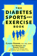 The Diabetes Sports and Exercise Book: How to Play Your Way to Better Health - Graham, Claudia, and Biermann, June, and Toohey, Barbara