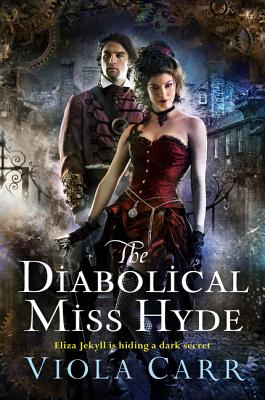 The Diabolical Miss Hyde: An Electric Empire Novel - Carr, Viola