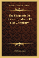 The Diagnosis Of Disease By Means Of Star Chemistry