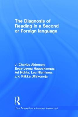 The Diagnosis of Reading in a Second or Foreign Language - Alderson, J Charles, and Haapakangas, Eeva-Leena, and Huhta, Ari