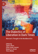 The Dialectics of Liberation in Dark Times: Marcuse's Thought in the Neoliberal Era