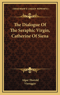 The Dialogue of the Seraphic Virgin, Catherine of Siena
