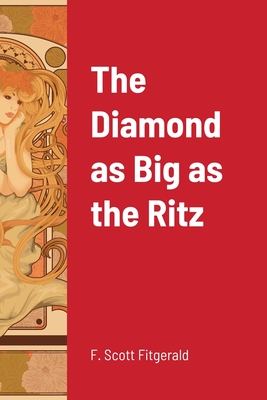 The Diamond as Big as the Ritz - Fitzgerald, F Scott