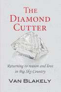 The Diamond Cutter: Returning to Reason and Love in Big Sky Country