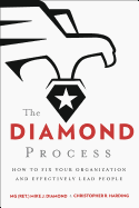 The Diamond Process: How to Fix Your Organization and Effectively Lead People