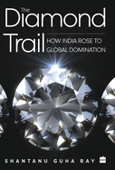 The Diamond Trail: How India Rose to Global Domination