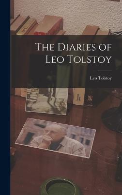 The Diaries of Leo Tolstoy - Tolstoy, Leo