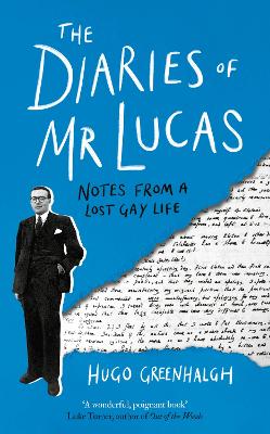 The Diaries of Mr Lucas: Notes from a Lost Gay Life - Greenhalgh, Hugo