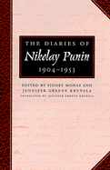 The Diaries of Nikolay Punin: 1904-1953 - Punin, Nikolay, and Monas, Sidney (Editor), and Krupala, Jennifer Greene (Translated by)