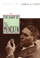 The Diary 0f H.L. Mencken - Mencken, H L, Professor, and Fecher, Charles A (Editor)