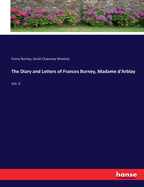 The Diary and Letters of Frances Burney, Madame d'Arblay: Vol. II
