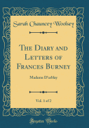 The Diary and Letters of Frances Burney, Vol. 1 of 2: Madame D'Arblay (Classic Reprint)
