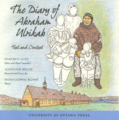 The Diary of Abraham Ulrikab: Text and Context - Lutz, Hartmut (Editor)