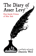 The Diary of Asser Levy: First Jewish Citizen of New York