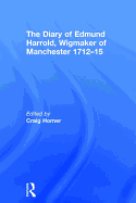 The Diary of Edmund Harrold, Wigmaker of Manchester 1712-15