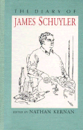 The Diary of James Schuyler - Schuyler, James, and Kernan, Nathan (Editor)