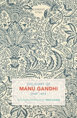 The Diary of Manu Gandhi: 1943-1944 - Suhrud, Tridip (Translated by)