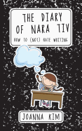 The Diary of Nara Tiv: How to (Not) Hate Writing