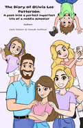 The Diary of Olivia Lee Patterson: A peek into a perfect imperfect life of a middle schooler