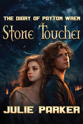 The Diary of Payton Wren: Stone Toucher - Parker, Julie