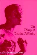 The Diary of Vaslav Nijinsky - Nijinsky, Romola (Editor)