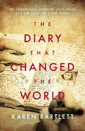 The Diary That Changed The World: The Remarkable Story of Otto Frank and the Diary of Anne Frank