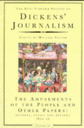 The Dickens' Journalism: Amusements of the People - Reports, Essays and Reviews, 1834-51