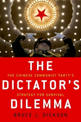 The Dictator's Dilemma: The Chinese Communist Party's Strategy for Survival - Dickson, Bruce