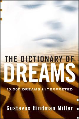 The Dictionary of Dreams: Dictionary of Dreams - Miller, Gustavus Hindman