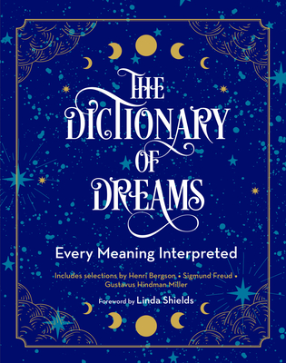 The Dictionary of Dreams: Every Meaning Interpreted - Miller, Gustavus Hindman, and Freud, Sigmund, and Bergson, Henri