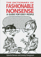 The Dictionary of Fashionable Nonsense: A Guide for Edgy People