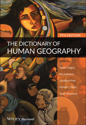 The Dictionary of Human Geography - Gregory, Derek (Editor), and Johnston, Ron (Editor), and Pratt, Geraldine (Editor)