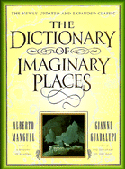 The Dictionary of Imaginary Places: The Newly Updated and Expanded Classic - Manguel, Alberto, and Guadalupi, Gianni