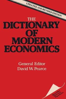 The Dictionary of Modern Economics - Pearce, D. W. (Editor)