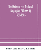 The dictionary of national biography (Volume X) 1981-1985