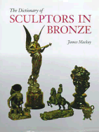 The Dictionary of Sculptors in Bronze - MacKay, James